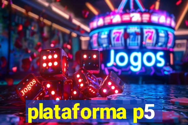 plataforma p5